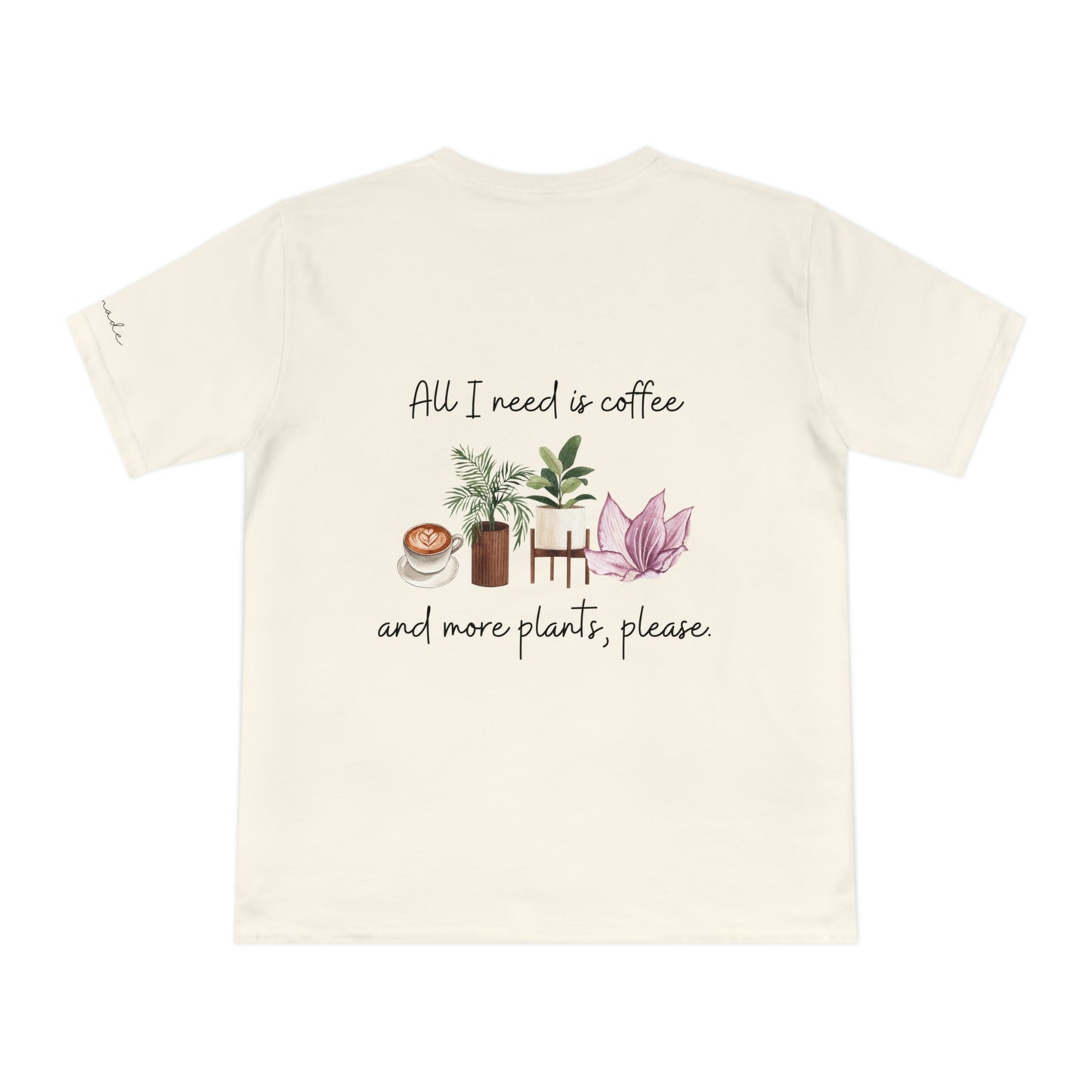 All I need is coffee and more plants (Unisex t-shirt)