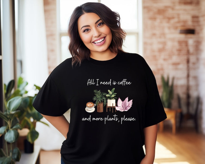 All I need is coffee and more plants (Unisex t-shirt)