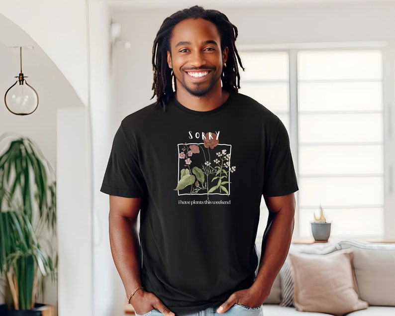 Sorry, I have plants this weekend (Unisex t-shirt)