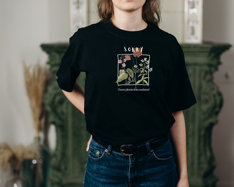 Sorry, I have plants this weekend (Unisex t-shirt)