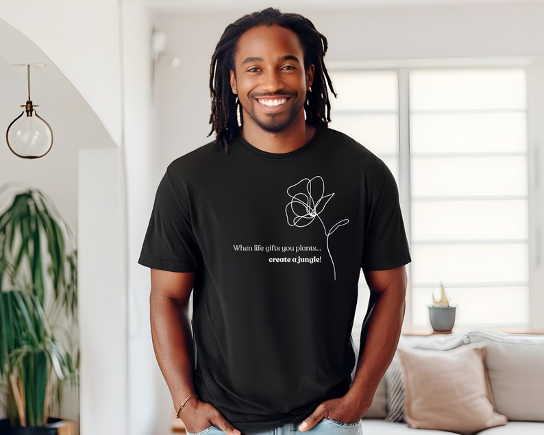 When life gives you plants, create a jungle! (Unisex t-shirt)
