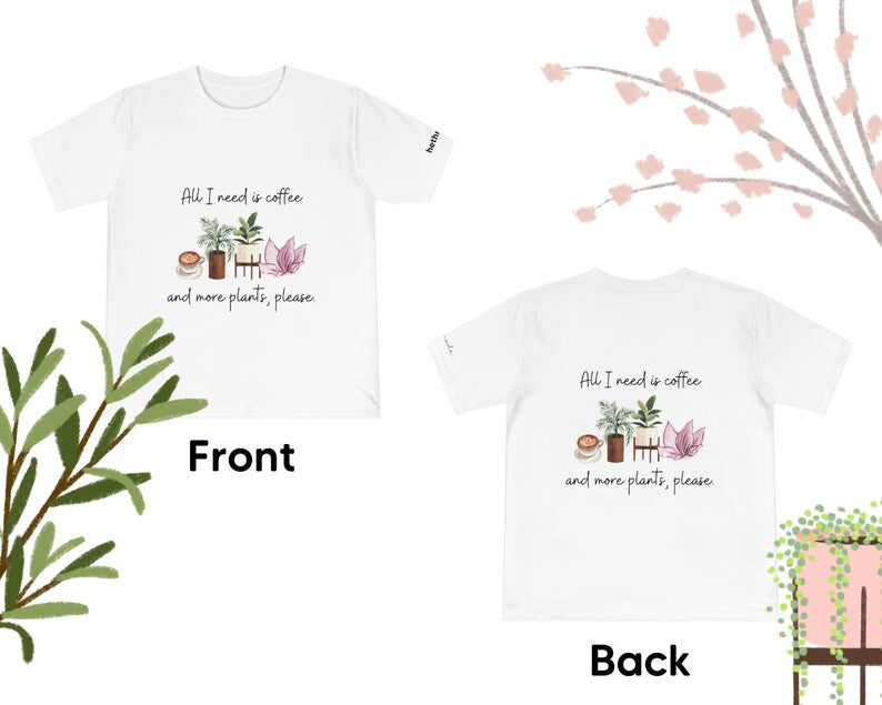 All I need is coffee and more plants (Unisex t-shirt)