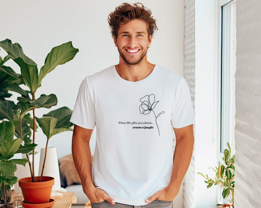 When life gives you plants, create a jungle! (Unisex t-shirt)